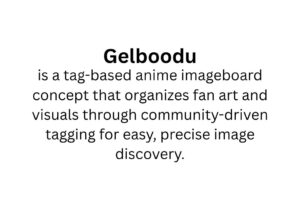 Gelboodu: Inside the Tag-Based Anime Image Culture Shaping Online Visual Discovery